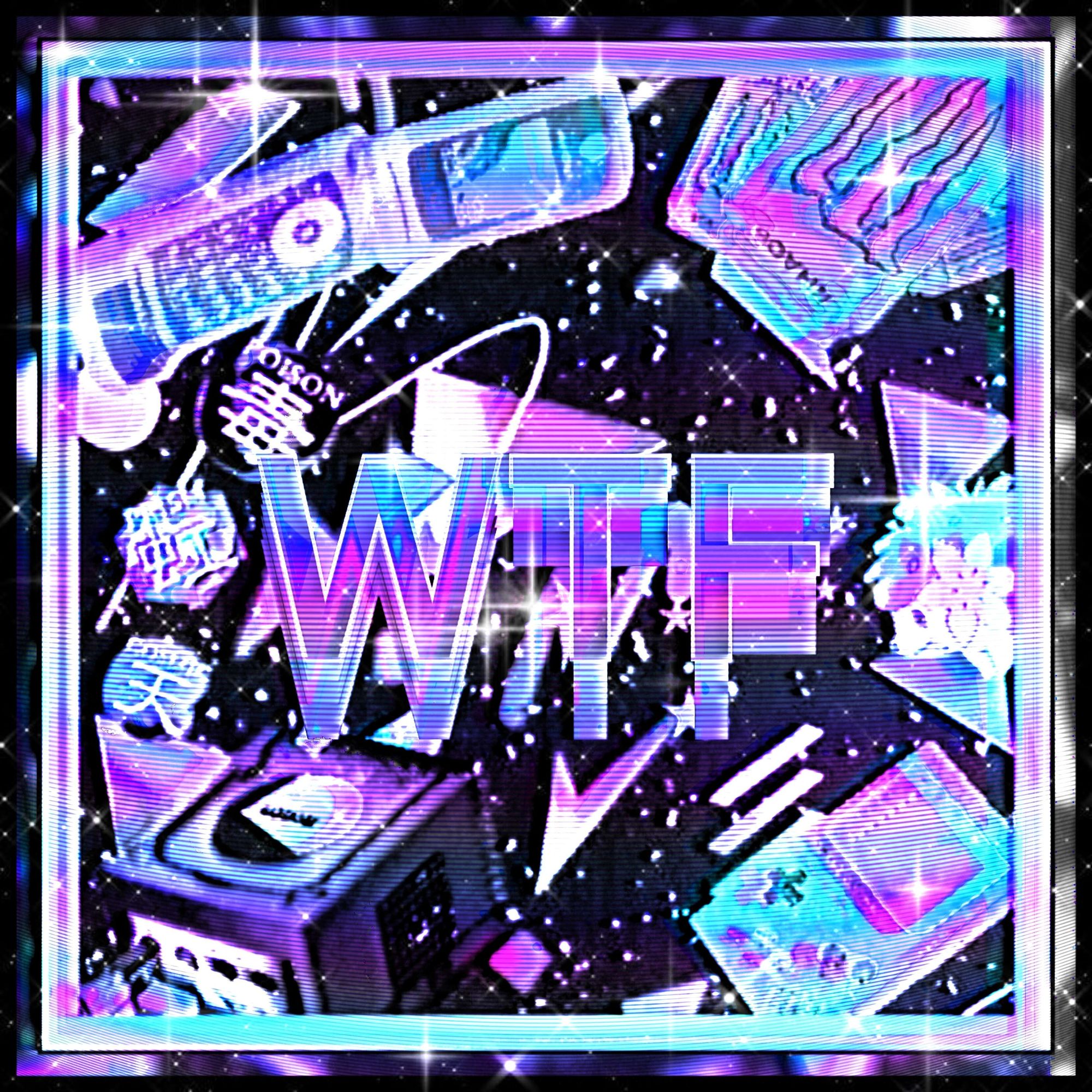 WTF - [REMXSTERED]